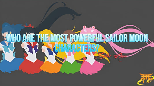 Who are the most powerful Sailor Moon characters?