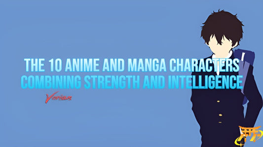 The 10 anime and manga characters combining strength and intelligence