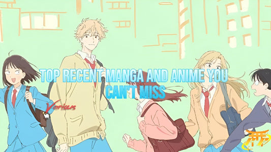 Top recent manga and anime you can't miss