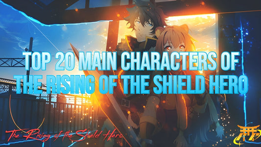 Top 20 Main Characters of The Rising of the Shield Hero